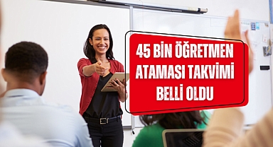 45 Bin öğretmen ataması takvimi belli oldu