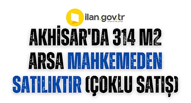Akhisar'da 314 m2 arsa mahkemeden satılıktır (çoklu satış)