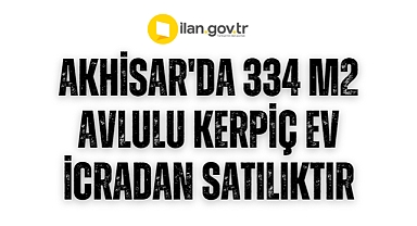 Akhisar'da 334 m2 avlulu kerpiç ev icradan satılıktır