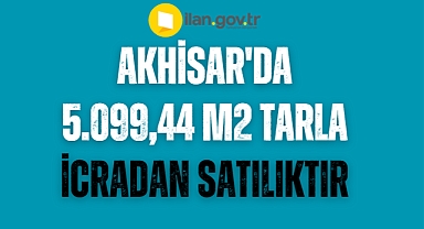 Akhisar'da 5.099,44 m2 tarla icradan satılıktır