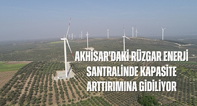Akhisar'daki Rüzgar enerji Santralinde kapasite arttırılıyor