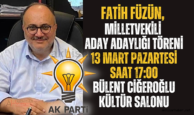 Fatih Füzün, 13 Mart Pazartesi aday adaylığı törenine herkesi davet ediyor