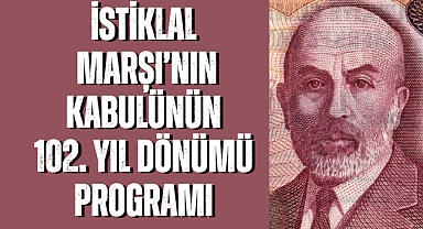 İstiklal Marşı'nın Kabulü'nün 102.yıl dönümü programı belli oldu