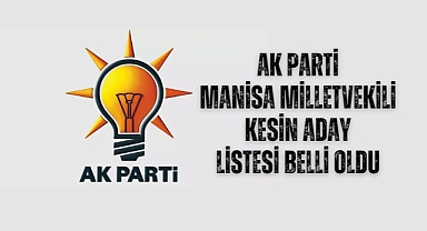 AK Parti Manisa Milletvekili aday listesi belli oldu