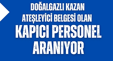 Doğalgazlı kazan ateşleyici belgesi olan kapıcı personel aranıyor