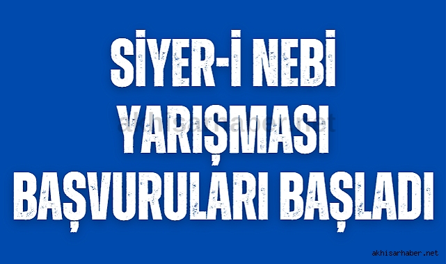 "Efendimizin izinde Siyer-i Nebi Yarışması" başvuruları başladı