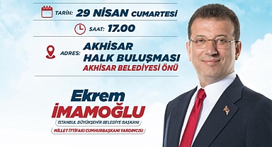 Ekrem İmamoğlu Akhisar'a geliyor