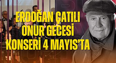 Erdoğan Çatılı Onur Gecesi Konseri 4 Mayıs'ta