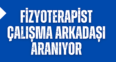 Fizyoterapist çalışma arkadaşı aranıyor