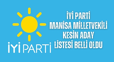 İYİ Parti Manisa Milletvekili aday listesi belli oldu