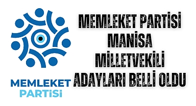 Memleket Partisi Manisa Milletvekili Adayları belli oldu