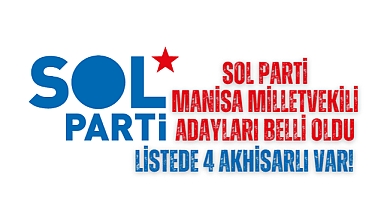 SOL Parti Manisa Milletvekili adayları belli oldu