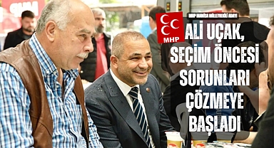 Ali Uçak, seçim öncesi sorunları çözmeye başladı