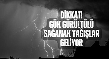 Dikkat gök gürültülü sağanak yağışlar geliyor