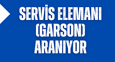 Servis elemanı (garson) aranıyor
