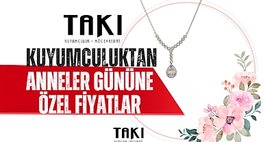 TAKI kuyumculuktan Anneler Gününe özel fiyatlar