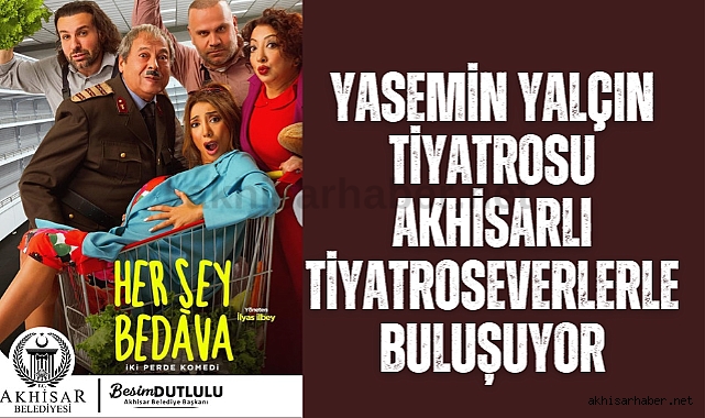 Yasemin Yalçın Tiyatrosu Akhisarlı tiyatroseverlerle buluşuyor