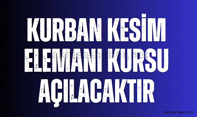 Akhisar'da kurban kesim kursu açılıyor