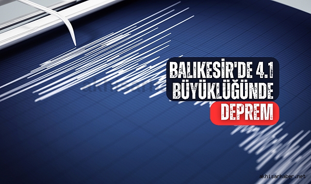 Balıkesir'de 4.1 büyüklüğünde deprem