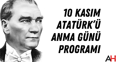 10 Kasım Atatürk'ü Anma Günü programı açıklandı
