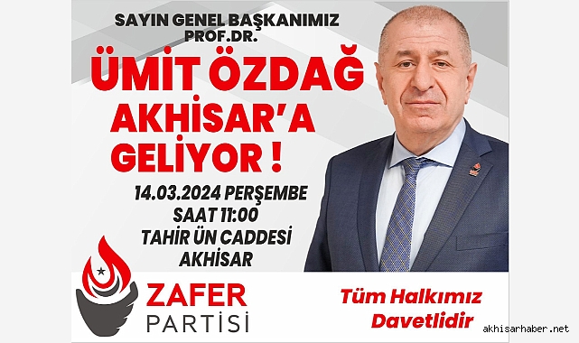 Zafer Partisi Lideri Ümit Özdağ, Akhisar'da geliyor
