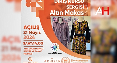 Akhisar'da Dikiş Kursu Sergisi "Altın Makas" Açılıyor
