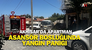 Akhisar'da Apartman Asansör Boşluğunda Yangın Paniği