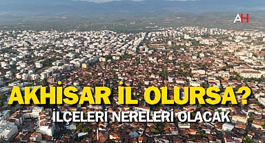 Akhisar İl Olursa ilçeleri nereleri olur?