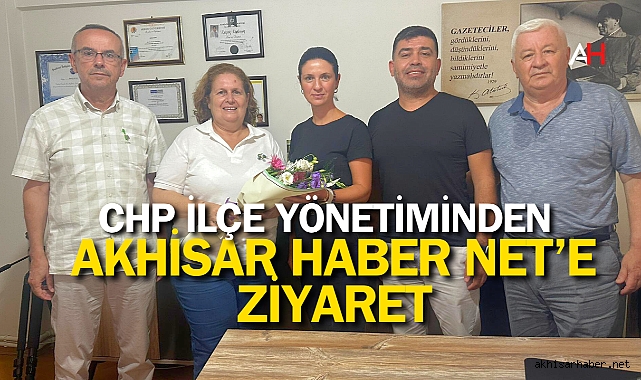 CHP İlçe Yönetiminden Akhisar Haber NET'e Ziyaret