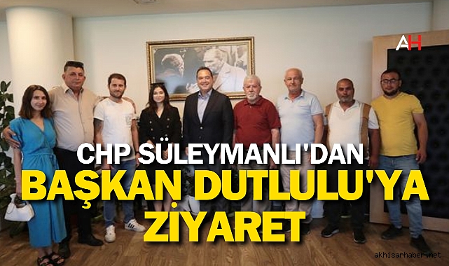 CHP Süleymanlı'dan Başkan Dutlulu'ya Ziyaret