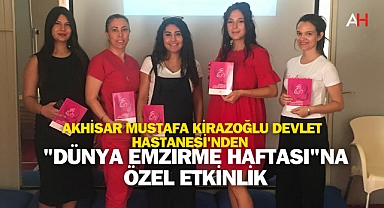 Akhisar Mustafa Kirazoğlu Devlet Hastanesi'nden "Dünya Emzirme Haftası"na Özel Etkinlik