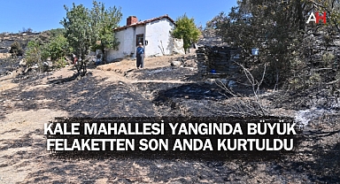Kale Mahallesi Yangında Büyük Felaketten Son Anda Kurtuldu
