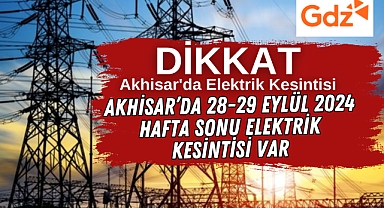 Akhisar'da 28-29 Eylül 2024 hafta sonunda elektrik kesintisi var