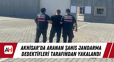 Akhisar'da Aranan Şahıs Jandarma Dedektifleri Tarafından Yakalandı