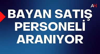Akhisar'da Kadın Satış Personeli Aranıyor