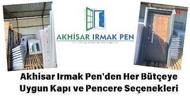 Akhisar Irmak Pen'den Her Bütçeye Uygun Kapı ve Pencere Seçenekleri