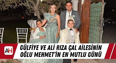 Gülfiye ve Ali Rıza Çal Ailesinin oğlu Mehmet'in en mutlu günü