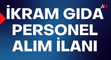 İKRAM GIDA A.Ş'den Personel Alımı