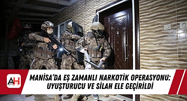 Manisa'da Eş Zamanlı Narkotik Operasyonu: Uyuşturucu ve Silah Ele Geçirildi