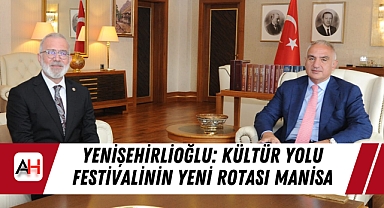 Yenişehirlioğlu: kültür yolu festivalinin yeni rotası Manisa