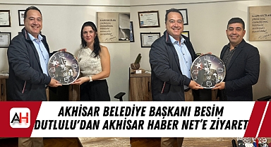 Akhisar Belediye Başkanı Besim Dutlulu'dan Akhisar Haber NET'e ziyaret