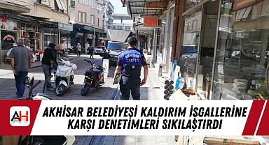 Akhisar Belediyesi Kaldırım İşgallerine Karşı Denetimleri Sıkılaştırdı