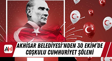 Akhisar Belediyesi'nden 30 Ekim'de Coşkulu Cumhuriyet Şöleni