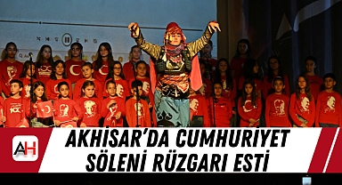 Akhisar'da Cumhuriyet Şöleni Rüzgarı Esti