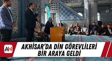 Akhisar'da Din Görevlileri Bir Araya Geldi