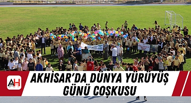 Akhisar'da Dünya Yürüyüş Günü Coşkusu