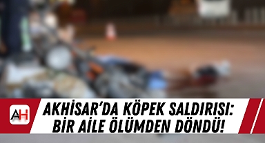 Akhisar'da Köpek Saldırısı: Bir Aile Ölümden Döndü!