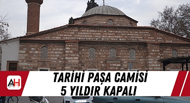 Akhisar’da Tarihi Paşa Camisi 5 Yıldır Kapalı
