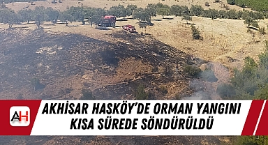 Akhisar Hasköy’de Orman Yangını Kısa Sürede Söndürüldü