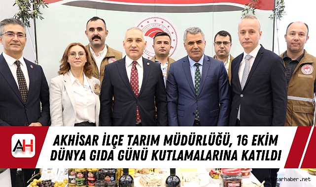 Akhisar İlçe Tarım Müdürlüğü, 16 Ekim Dünya Gıda Günü Kutlamalarına Katıldı